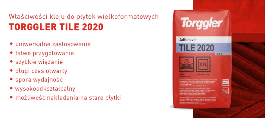 Właściwości kleju do płytek wielkoformatowych TORGGLER TILE 2020